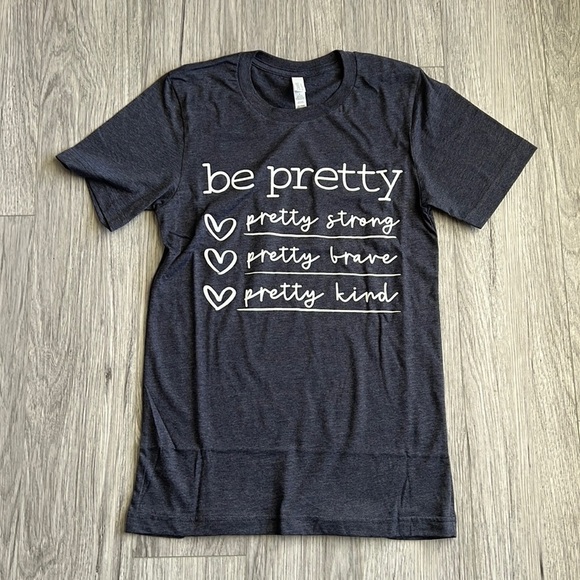 Bella Canvas Tops - Be Pretty Graphic Tee